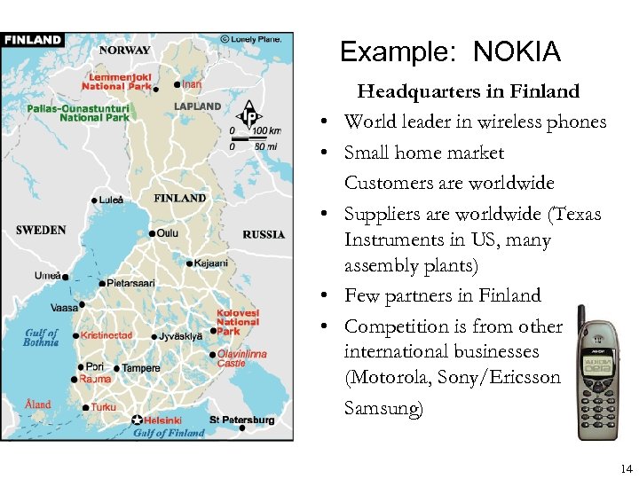 Example: NOKIA • • • Headquarters in Finland World leader in wireless phones Small