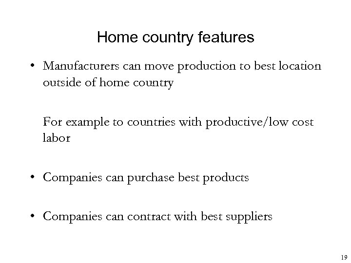 Home country features • Manufacturers can move production to best location outside of home