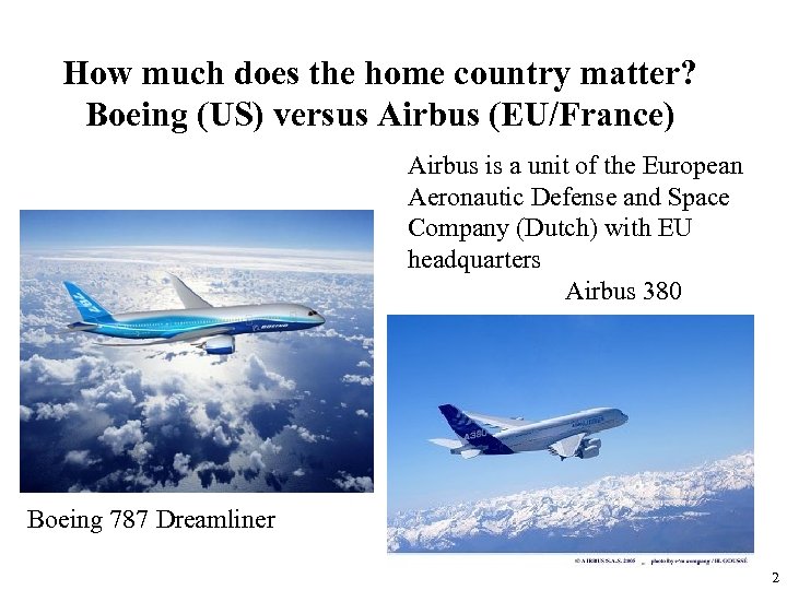 How much does the home country matter? Boeing (US) versus Airbus (EU/France) Airbus is