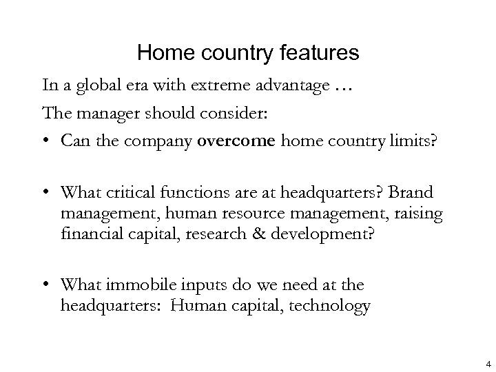 Home country features In a global era with extreme advantage … The manager should