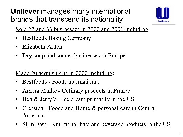 Unilever manages many international brands that transcend its nationality Sold 27 and 33 businesses