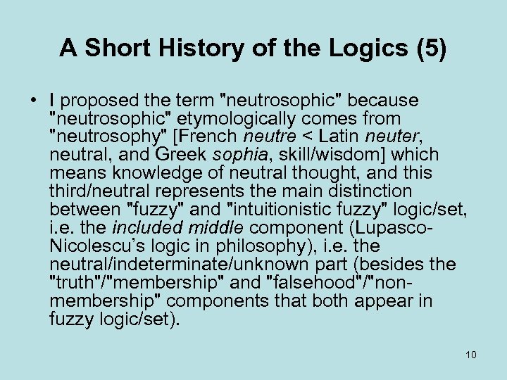 A Short History of the Logics (5) • I proposed the term 