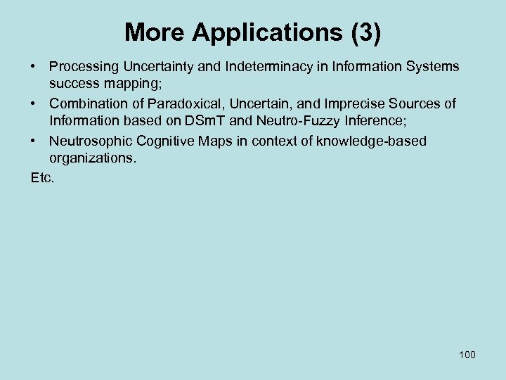 More Applications (3) • Processing Uncertainty and Indeterminacy in Information Systems success mapping; •