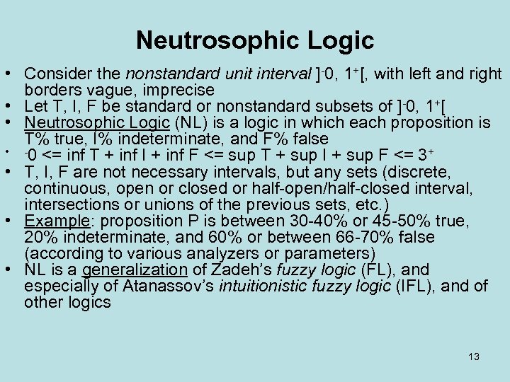 Neutrosophic Logic • Consider the nonstandard unit interval ] 0, 1+[, with left and