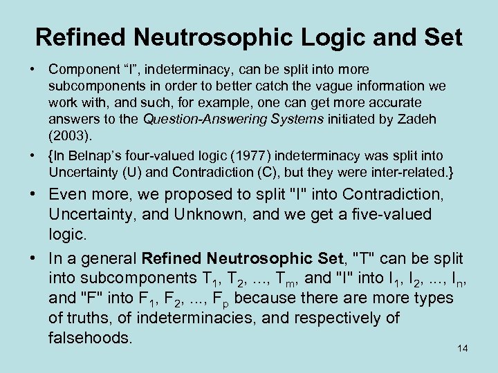 Refined Neutrosophic Logic and Set • Component “I”, indeterminacy, can be split into more