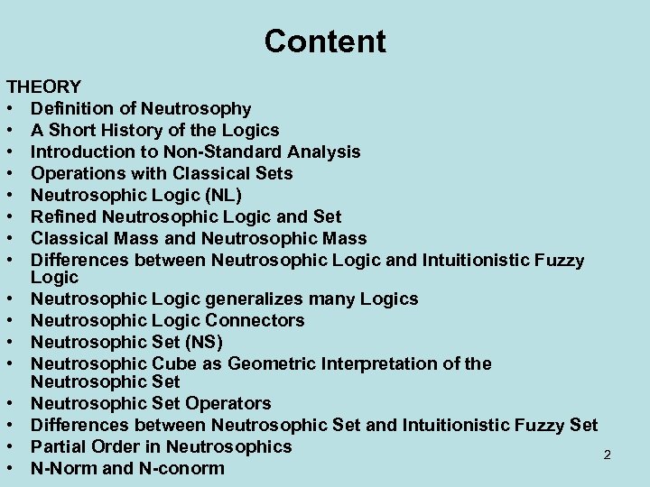 Content THEORY • Definition of Neutrosophy • A Short History of the Logics •