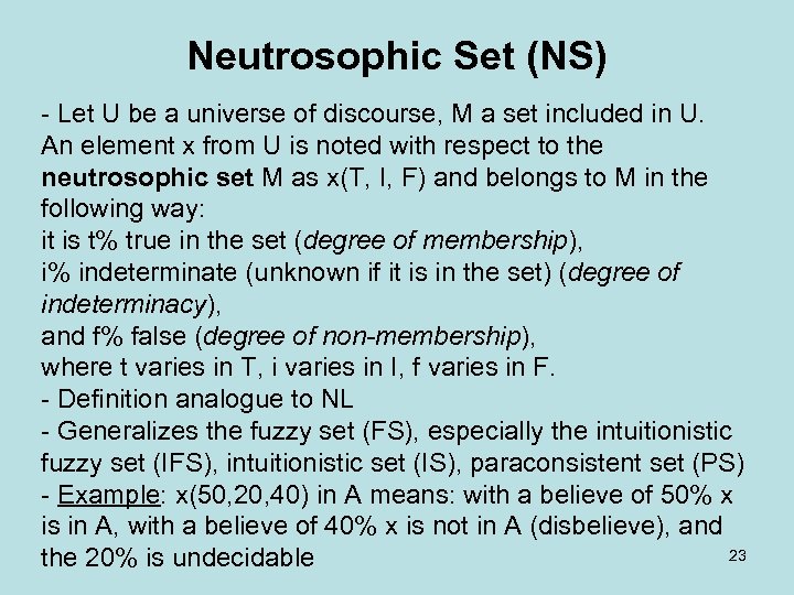 Neutrosophic Set (NS) Let U be a universe of discourse, M a set included