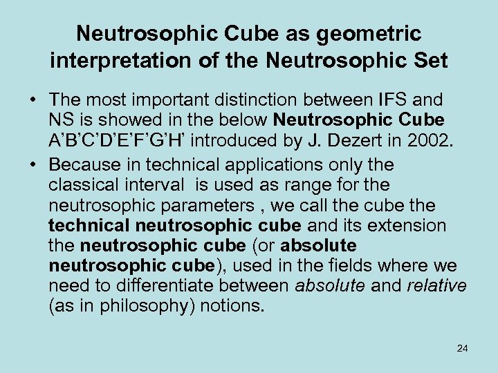 Neutrosophic Cube as geometric interpretation of the Neutrosophic Set • The most important distinction