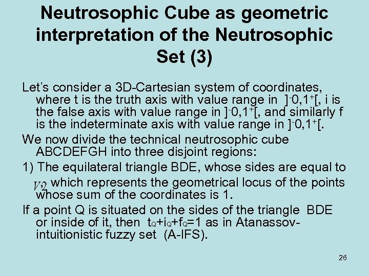 Neutrosophic Cube as geometric interpretation of the Neutrosophic Set (3) Let’s consider a 3