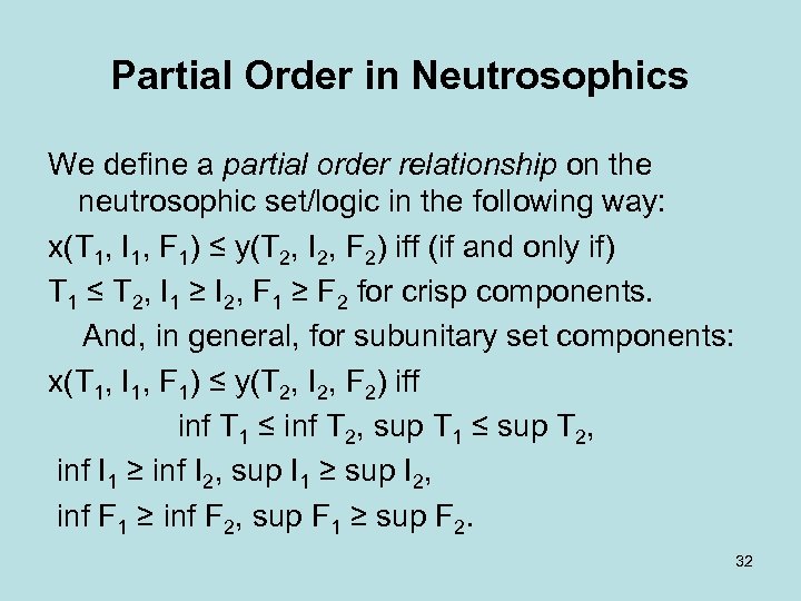 Partial Order in Neutrosophics We define a partial order relationship on the neutrosophic set/logic