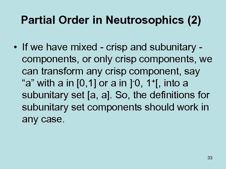 Partial Order in Neutrosophics (2) • If we have mixed crisp and subunitary components,