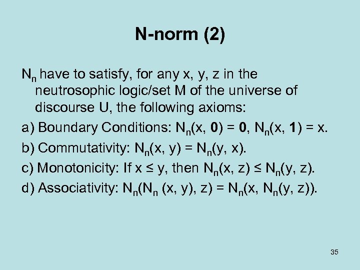 N-norm (2) Nn have to satisfy, for any x, y, z in the neutrosophic