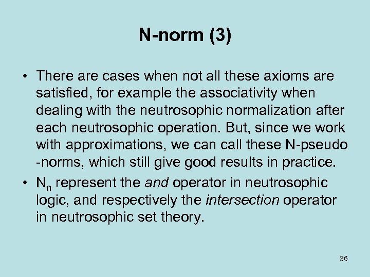 N-norm (3) • There are cases when not all these axioms are satisfied, for