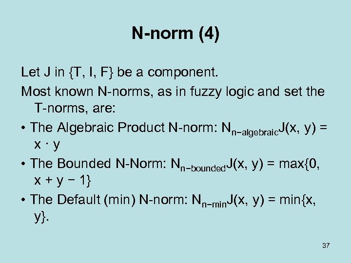 N-norm (4) Let J in {T, I, F} be a component. Most known N