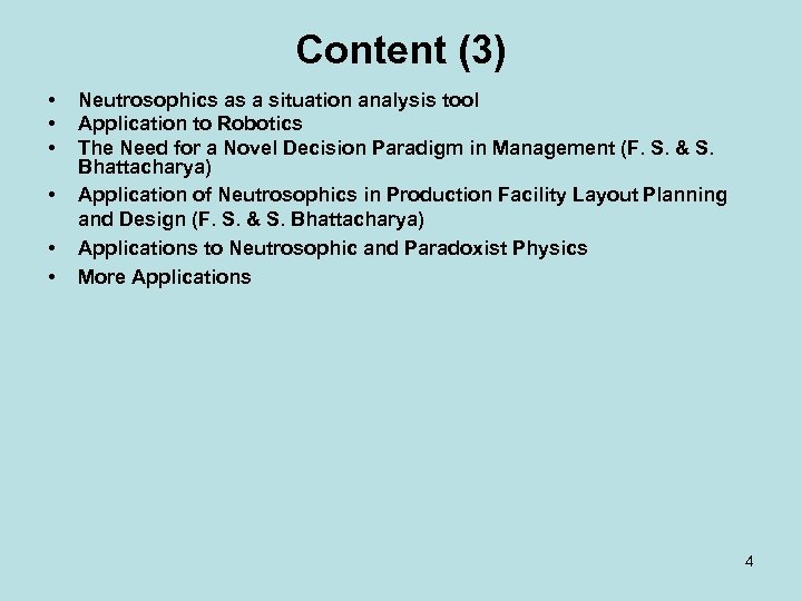 Content (3) • • • Neutrosophics as a situation analysis tool Application to Robotics