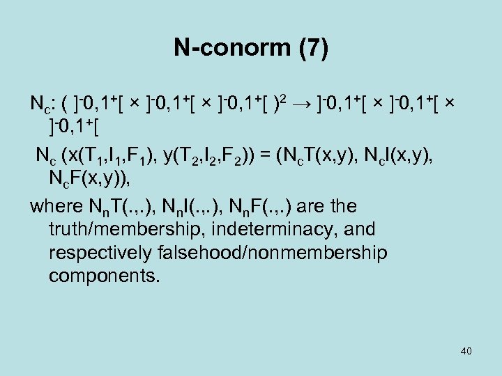 N-conorm (7) Nc: ( ] 0, 1+[ × ] 0, 1+[ )2 → ]