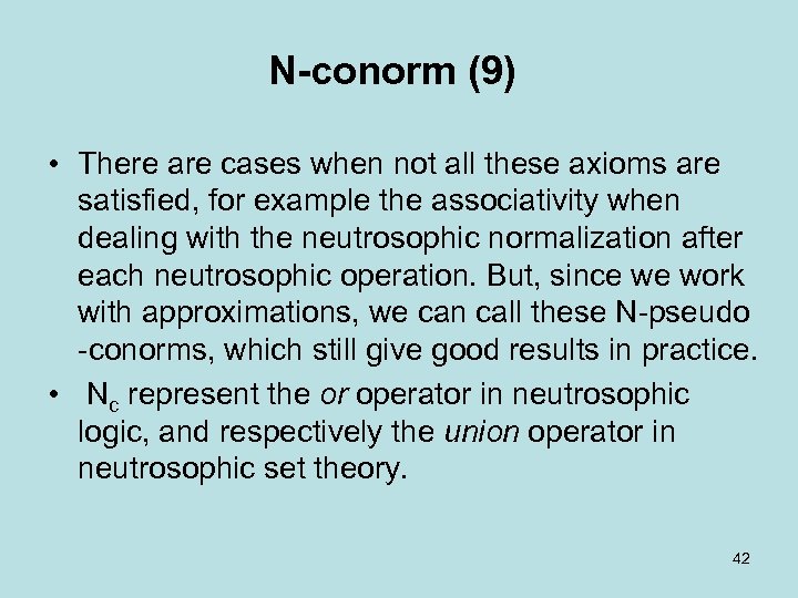 N-conorm (9) • There are cases when not all these axioms are satisfied, for