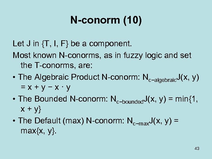 N-conorm (10) Let J in {T, I, F} be a component. Most known N