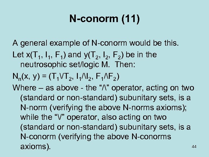 N-conorm (11) A general example of N conorm would be this. Let x(T 1,