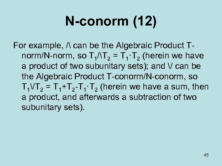 N-conorm (12) For example, / can be the Algebraic Product T norm/N norm, so