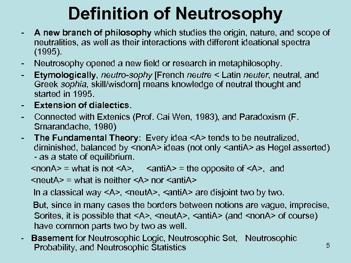 Definition of Neutrosophy A new branch of philosophy which studies the origin, nature, and