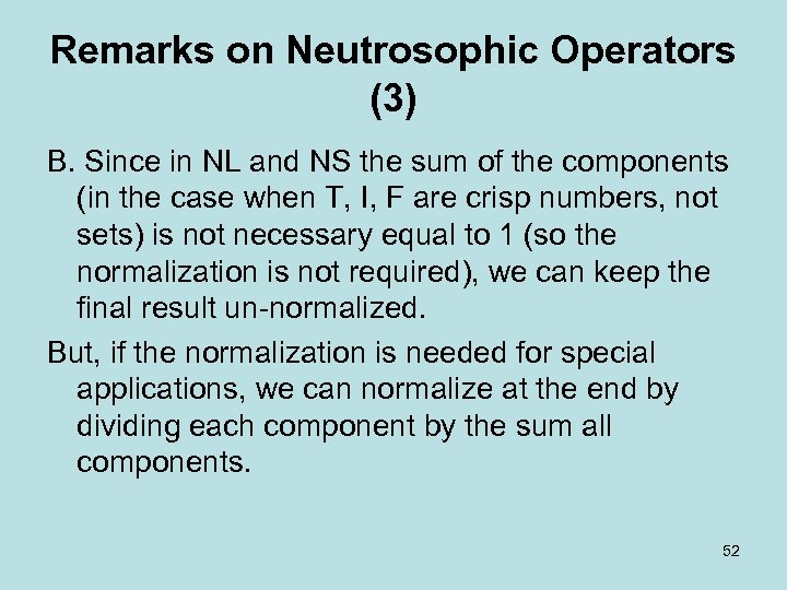 Remarks on Neutrosophic Operators (3) B. Since in NL and NS the sum of