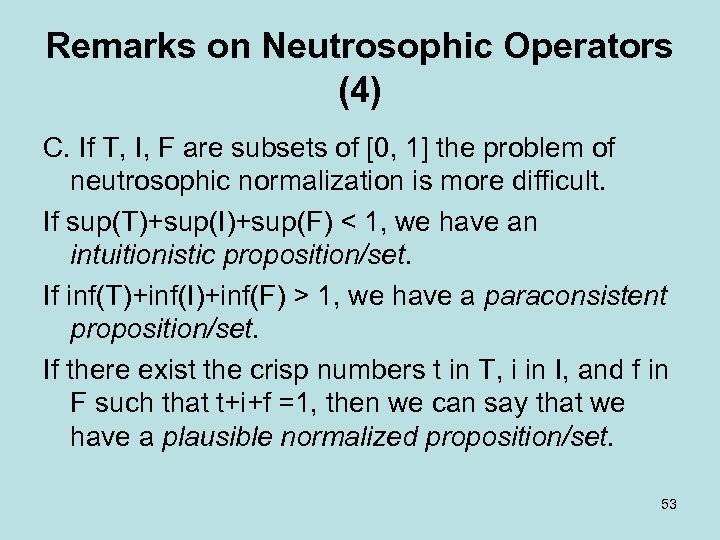 Remarks on Neutrosophic Operators (4) C. If T, I, F are subsets of [0,