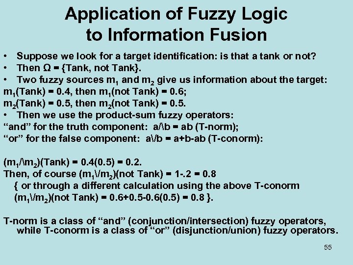 Application of Fuzzy Logic to Information Fusion • Suppose we look for a target