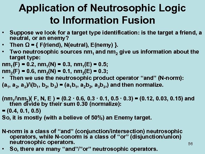 Application of Neutrosophic Logic to Information Fusion • Suppose we look for a target