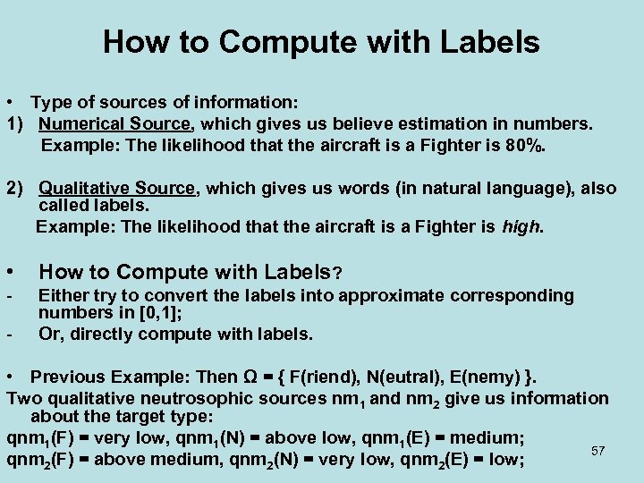 How to Compute with Labels • Type of sources of information: 1) Numerical Source,