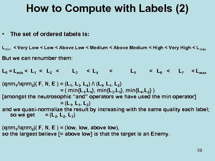 How to Compute with Labels (2) • The set of ordered labels is: Lmin