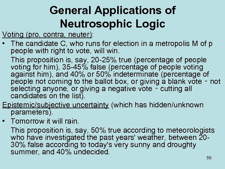 General Applications of Neutrosophic Logic Voting (pro, contra, neuter): • The candidate C, who
