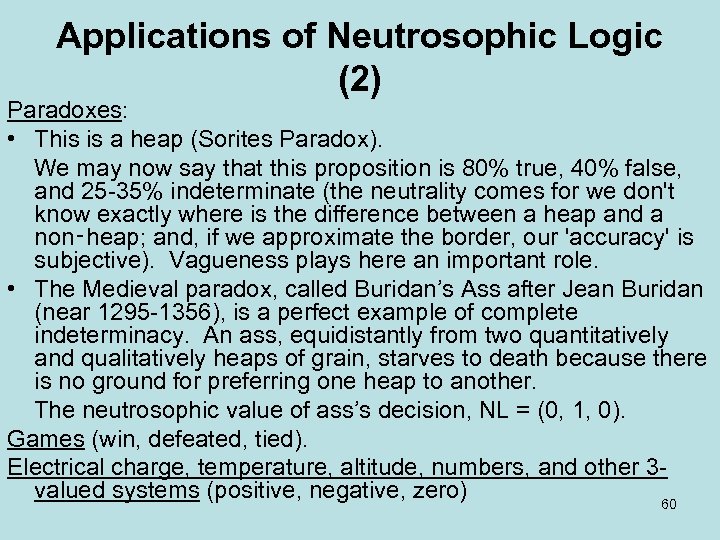 Applications of Neutrosophic Logic (2) Paradoxes: • This is a heap (Sorites Paradox). We