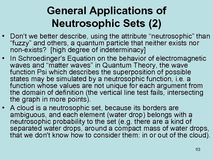 General Applications of Neutrosophic Sets (2) • Don’t we better describe, using the attribute