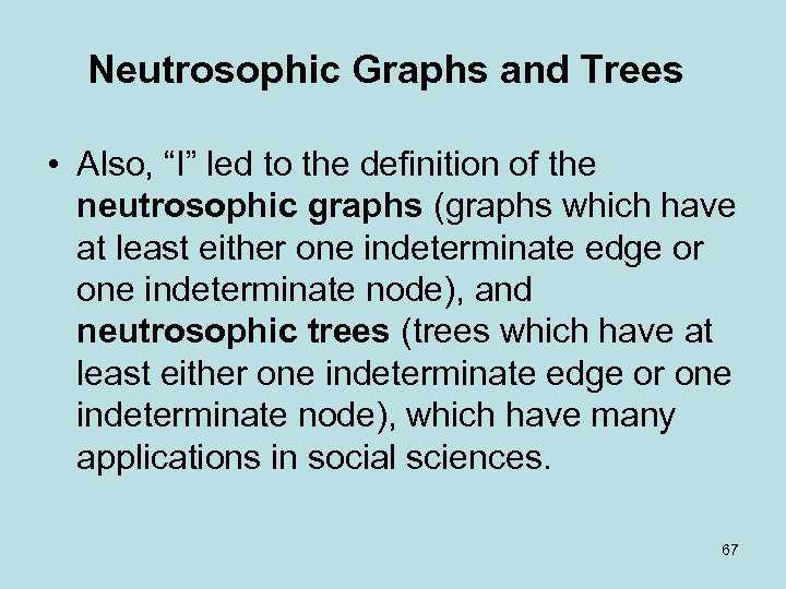 Neutrosophic Graphs and Trees • Also, “I” led to the definition of the neutrosophic
