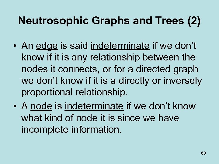 Neutrosophic Graphs and Trees (2) • An edge is said indeterminate if we don’t