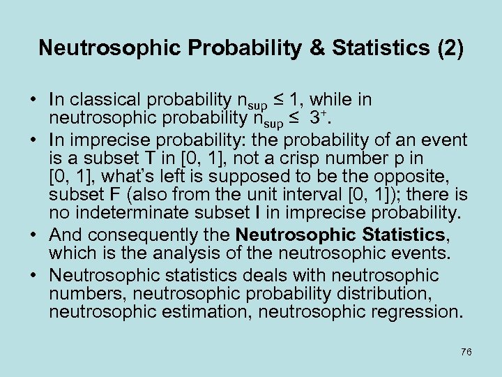 Neutrosophic Probability & Statistics (2) • In classical probability nsup ≤ 1, while in