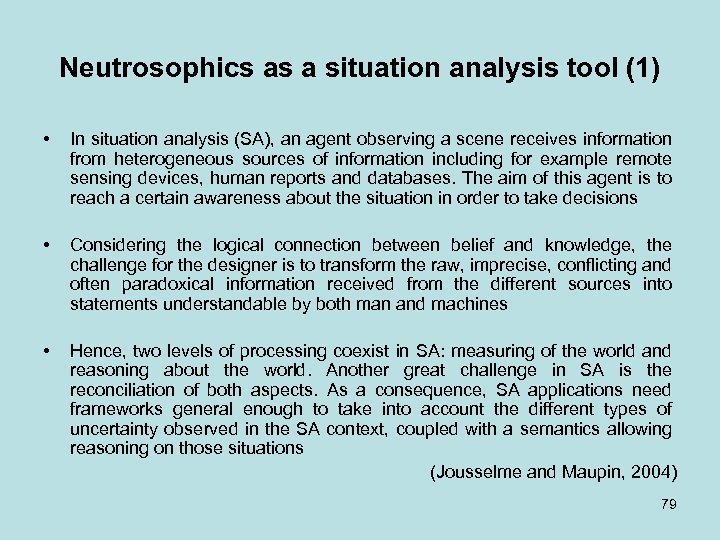 Neutrosophics as a situation analysis tool (1) • In situation analysis (SA), an agent