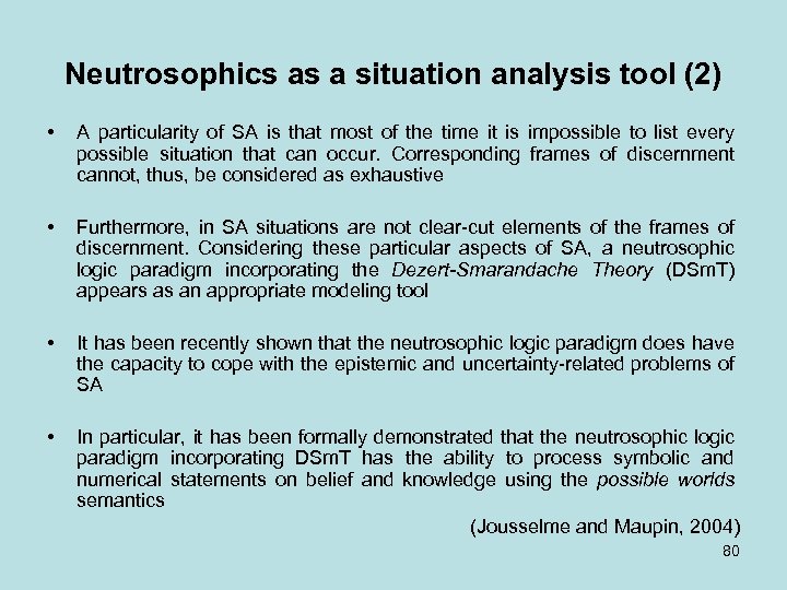Neutrosophics as a situation analysis tool (2) • A particularity of SA is that