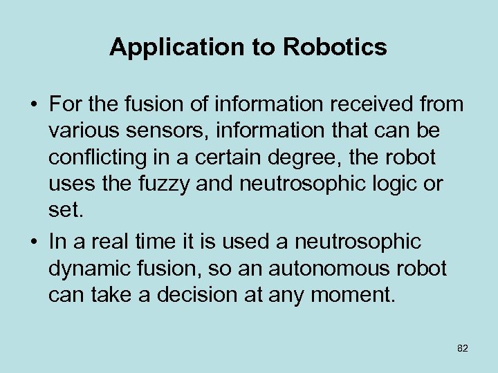 Application to Robotics • For the fusion of information received from various sensors, information