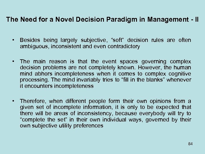 The Need for a Novel Decision Paradigm in Management - II • Besides being