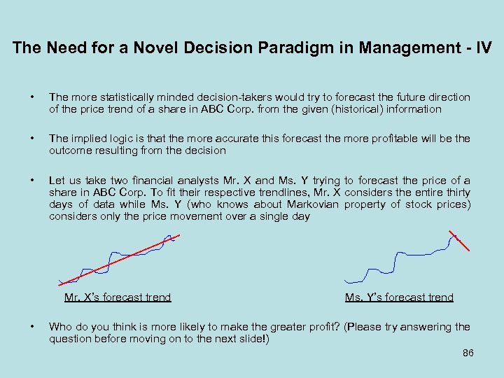 The Need for a Novel Decision Paradigm in Management - IV • • •