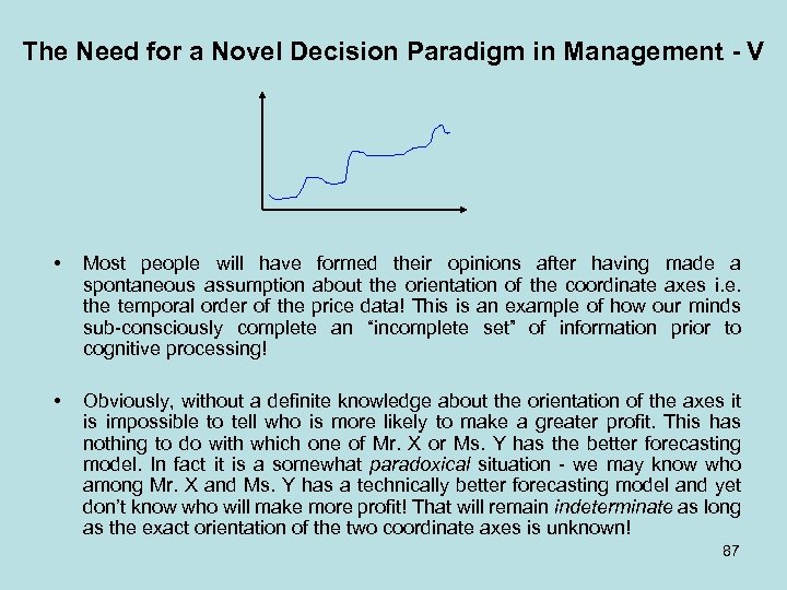 The Need for a Novel Decision Paradigm in Management - V • Most people