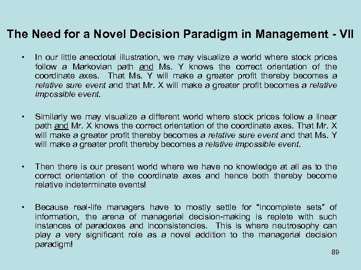 The Need for a Novel Decision Paradigm in Management - VII • In our