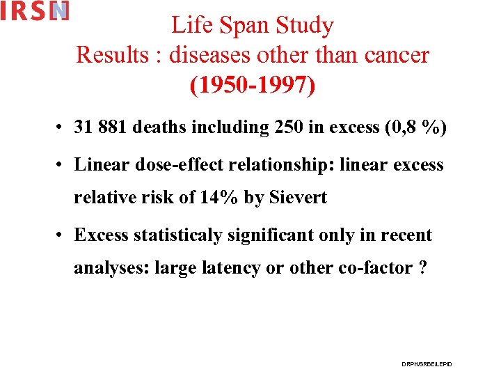 Life Span Study Results : diseases other than cancer (1950 -1997) • 31 881