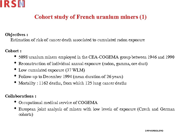 Cohort study of French uranium miners (1) Objectives : Estimation of risk of cancer