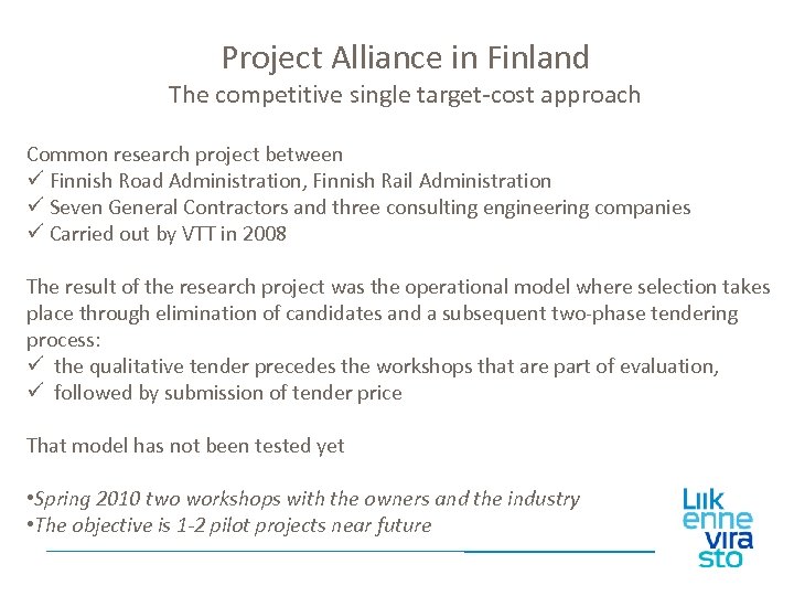 Project Alliance in Finland The competitive single target-cost approach Common research project between ü