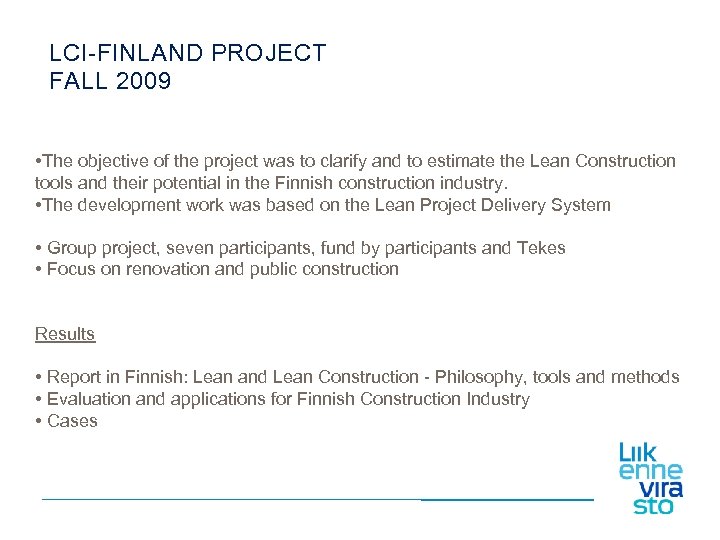 LCI-FINLAND PROJECT FALL 2009 • The objective of the project was to clarify and