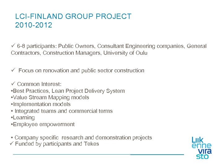 LCI-FINLAND GROUP PROJECT 2010 -2012 ü 6 -8 participants: Public Owners, Consultant Engineering companies,