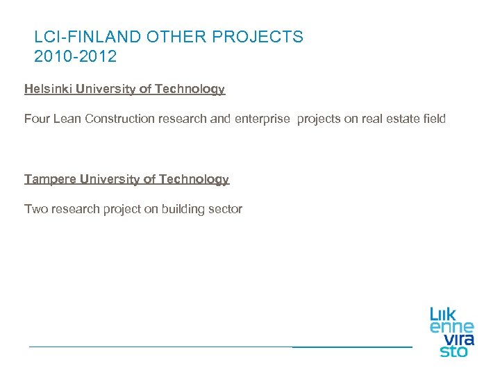 LCI-FINLAND OTHER PROJECTS 2010 -2012 Helsinki University of Technology Four Lean Construction research and